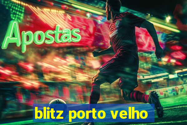 blitz porto velho